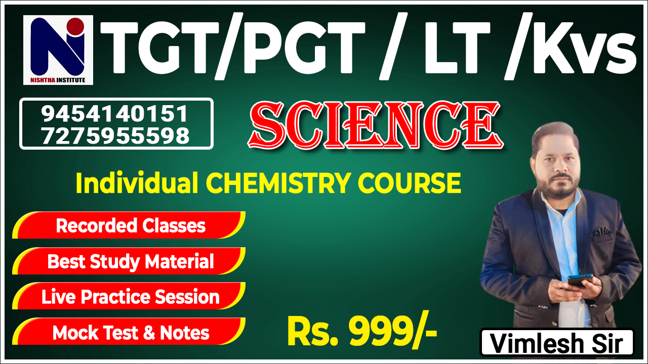 TGT/PGT / Lt /Kvs/ Tgt Pgt Mp Varg 1 Individual CHEMISTRY COURSE 