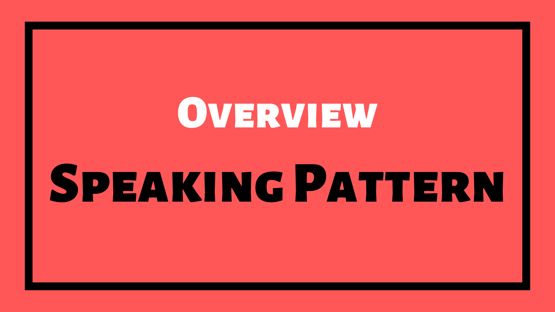 Overview Of Speaking Pattern
