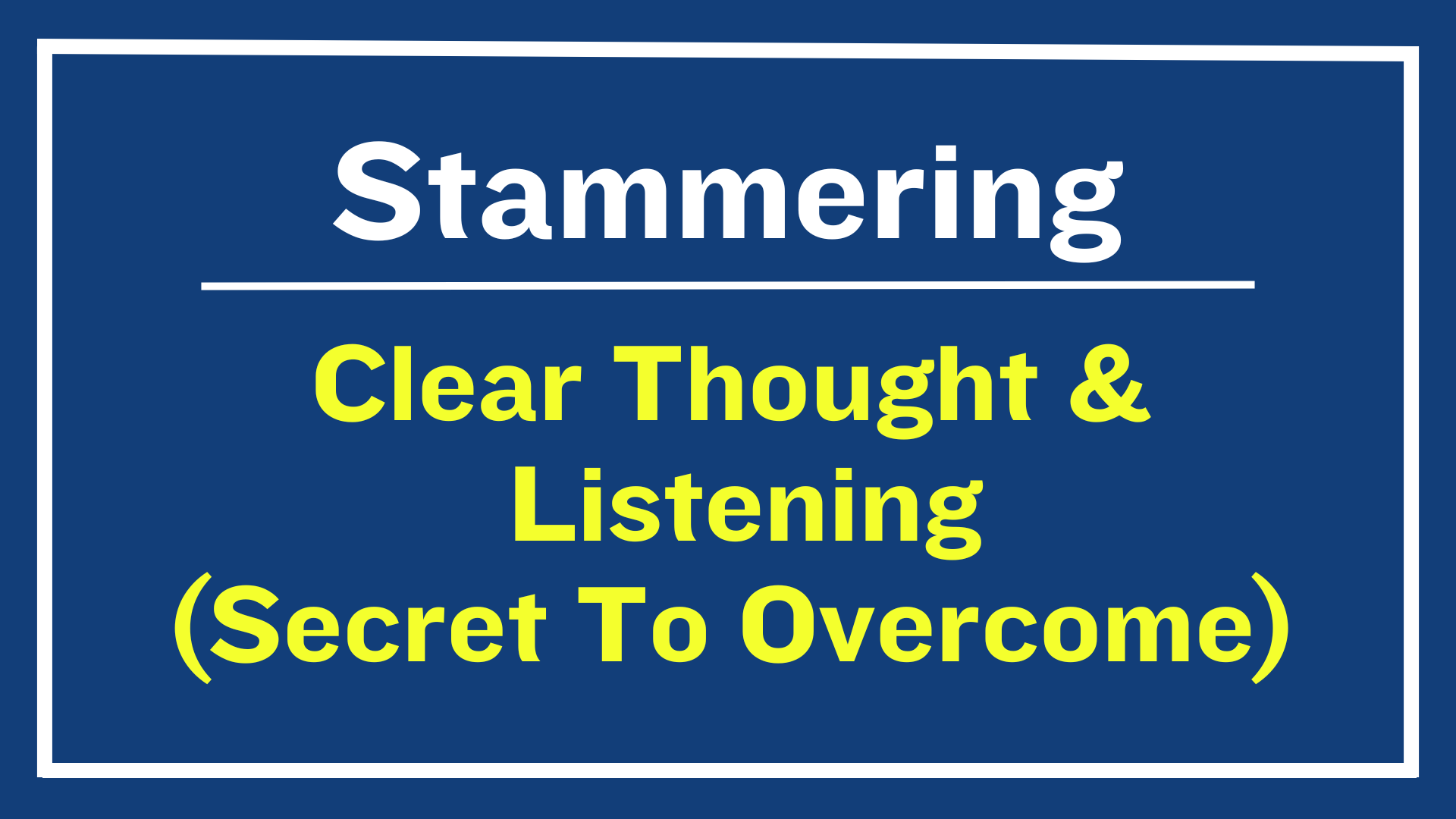 Clear Thoughts & Listening(Secret To Overcome)