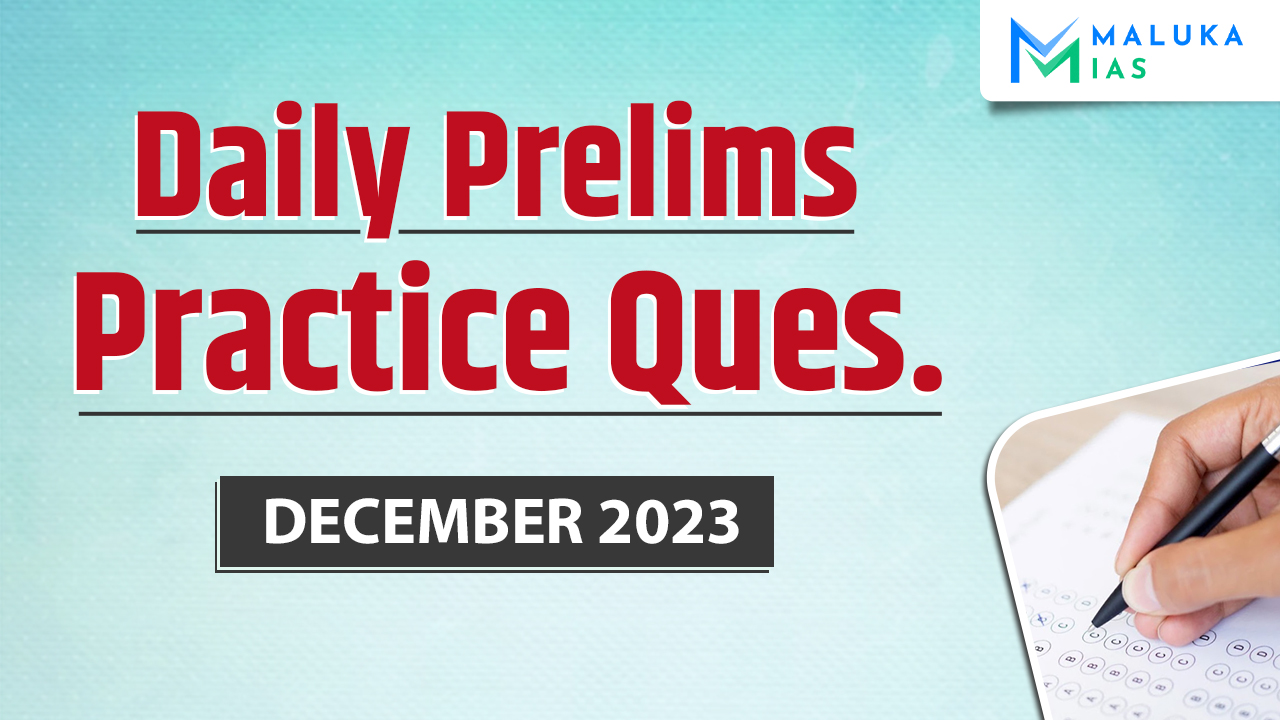 DAILY PRELIMS PRACTICE PROGRAM DECEMBER 2023