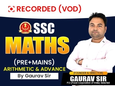 Recorded (VOD ) - SSC (Pre + Mains) Math's (Arithmetic & Advance) by Gaurav Sir **