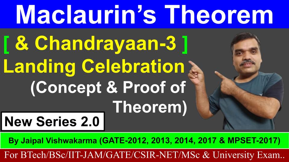 Maclaurin's Expansion theorem(Proof) & Chandrayaan-3 Success Celebration