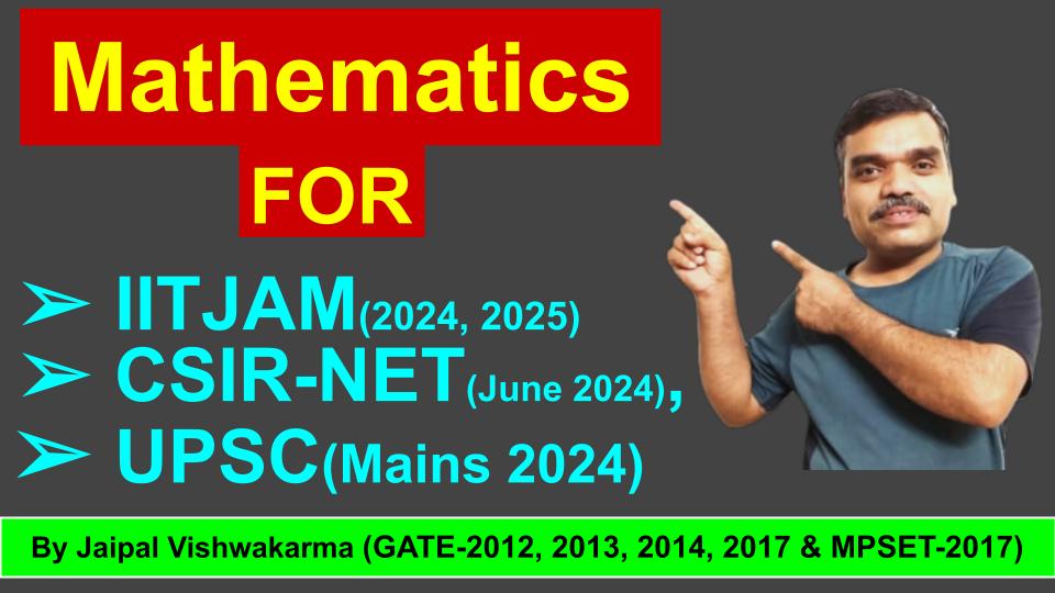 Mathematics For IITJAM, CSIRNET, UPSC